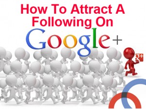 how to attract a follwing google