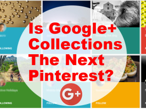 google plus collections the next pinterest